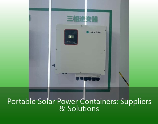Portable Solar Power Containers: Suppliers & Solutions